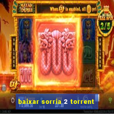 baixar sorria 2 torrent